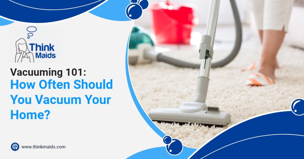 How often should you vacuum?